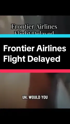 Frontier Airlines flight delayed.  #frontierairlines #rudecustomer #airplane #fyp #customerservice 