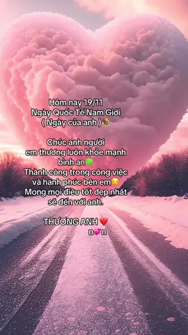 Chúc anh tất cả trừ vất vả 👩‍❤️‍💋‍👨#xuhuong #foryou #yeuanh #quoctenamgioi #19thang11 