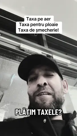 Taxa pentru aer! Taxa pentru ploaie ! Și taxa pe șmecherie! #fy #Viral #atitudine #curaj 
