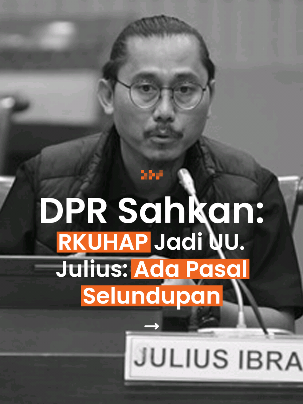 DPR Sahkan Revisi KUHAP Jadi UU. Julius: Ada Pasal Penyelundupan. #SemuaBisaJadiKorban #UUKUHAP