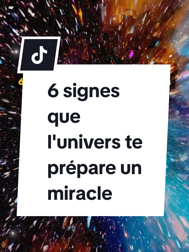 Voici 6 signes que l'univers prépare un miracle pour toi. Sais-tu reconnaitre ces indices autour de toi  ? #Miracle #univers #chance #abondance #spiritualité 