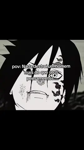 Nada destrói um homem mais do que seus pensamentos.  #naruto #sadboy #sad #fly 