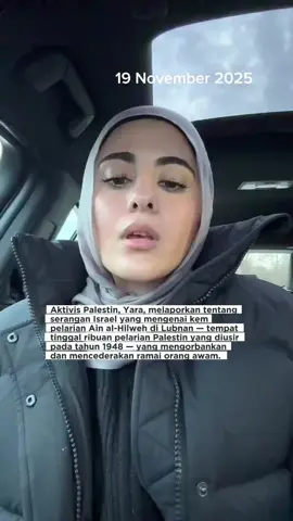 Aktivis Palestin, Yara, melaporkan tentang serangan Israel yang mengenai kem pelarian Ain al-Hilweh di Lubnan — tempat tinggal ribuan pelarian Palestin yang diusir pada tahun 1948 — yang mengorbankan dan mencederakan ramai orang awam. Beliau menegaskan bahawa gencatan senjata tidak menjamin keselamatan rakyat Palestin dan Lubnan daripada serangan Israel yang berterusan, apabila keganasan kejam terus menyasarkan kedua-dua negara tersebut. Sumber: Quds News Network