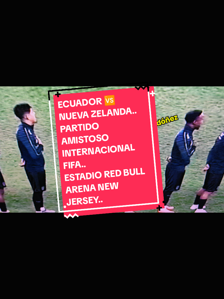 ECUADOR 🆚 NUEVA ZELANDA.. PARTIDO AMISTOSO INTERNACIONAL FIFA.. ESTADIO RED BULL ARENA NEW JERSEY .. gran noche de fútbol partido internacional entre una selección sudamericana y una de Oceanía para medir su nivel antes de la competición más importante del mundo el mundial 2026.. Ecuador versus Nueva Zelanda en New Jersey, Estados Unidos estadio red bull arena.. #partidoamistoso #amistosointernacional  #seleccionecuatoriana #nuevazelanda🇳🇿 #futbolecuador 