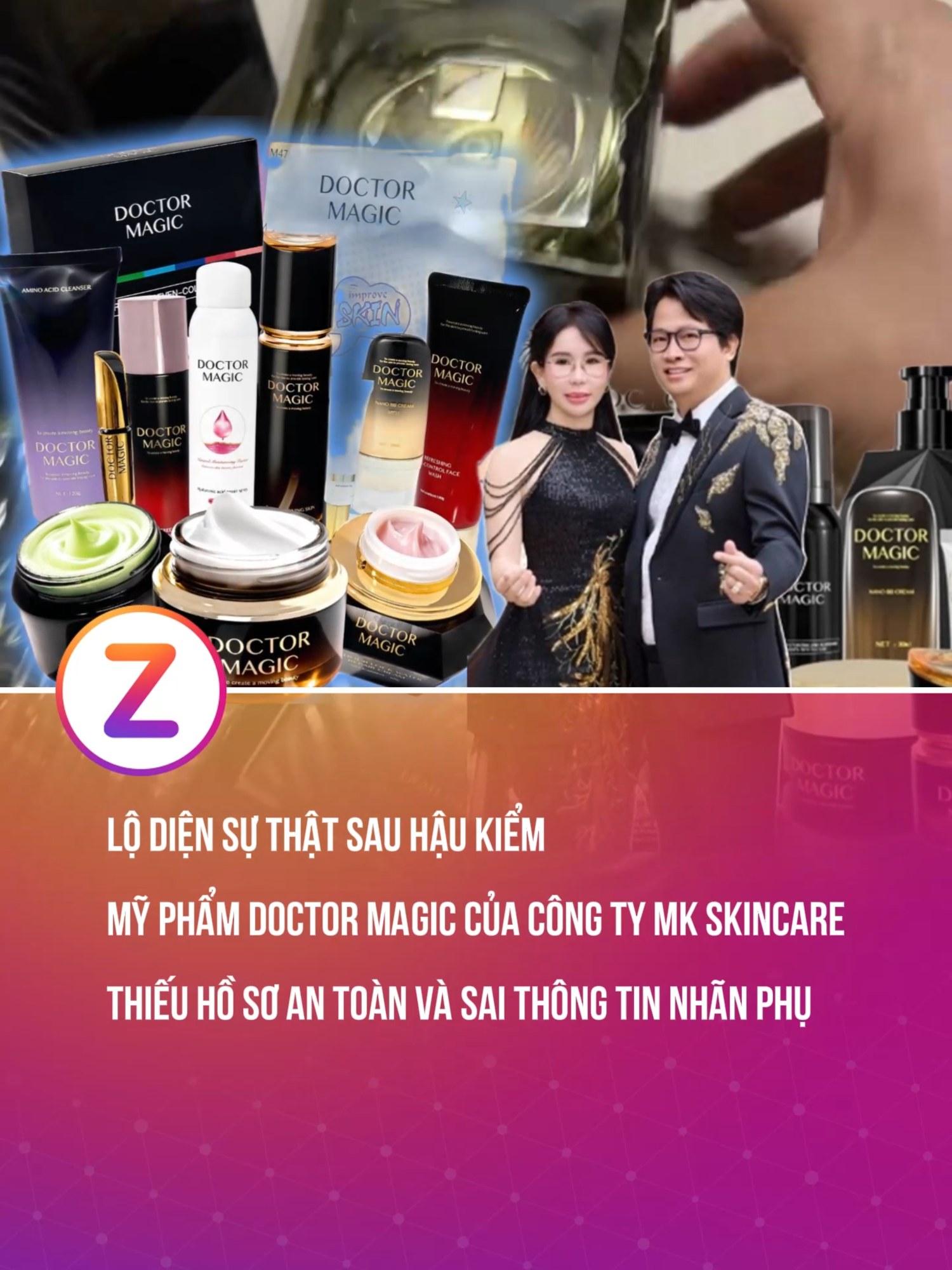 Lộ Diện Sự Thật Sau Hậu Kiểm: Mỹ Phẩm Doctor Magic Của Công Ty MK Skincare thiếu hồ sơ an toàn và sai thông tin nhãn phụ #znews #fyp #khampha #mailisa