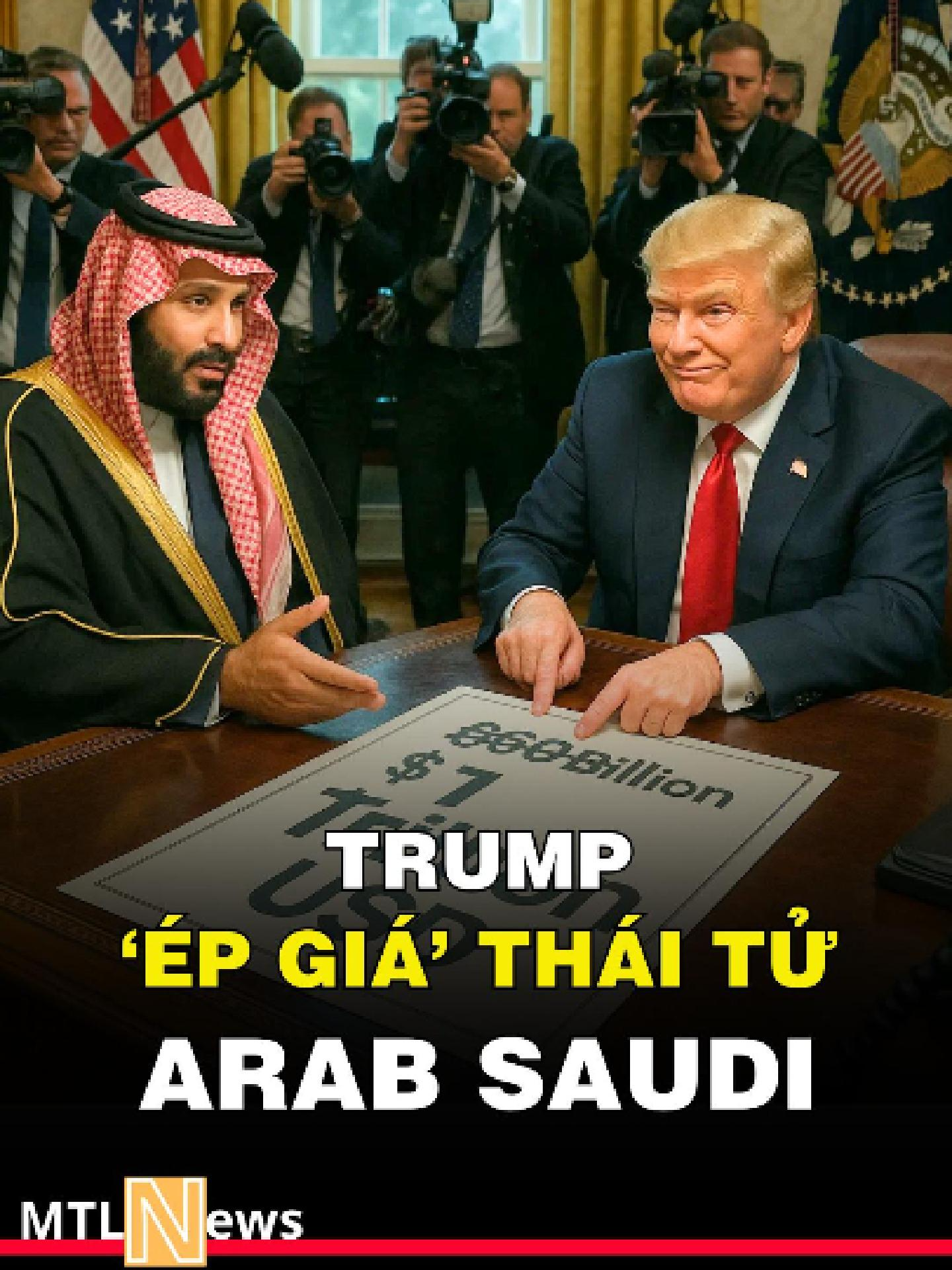 Đỉnh Cao Nghệ Thuật Đàm Phán : Trump ‘Ép Giá’ Thái Tử Arab Saudi Ngay Giữa Phòng Bầu Dục