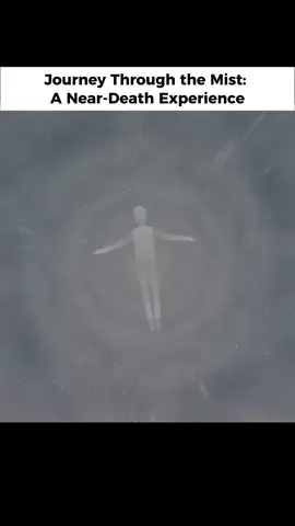 Journey Through the mist: A near- Death Experience #ndes #neardeathexperences #death #lifeafterdeath #afterlife 