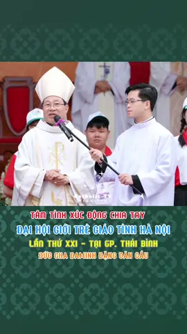 TÂM TÌNH XÚC ĐỘNG CHIA TAY || ĐẠI HỘI GIỚI TRẺ GIÁO TỈNH HÀ NỘI LẦN THỨ XXI || TẠI GIÁO PHẬN THÁI BÌNH || ĐỨC CHA ĐAMINH ĐẶNG VĂN CẦU #jesus #maria #conggiao #catholic #tgpsaigon 