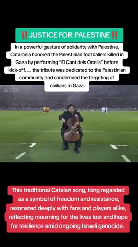 In a powerful gesture of solidarity with Palestine, Catalonia honored the Palestinian footballers killed in Gaza by performing “El Cant dels Ocells” before kick-off.  This traditional Catalan song, long regarded as a symbol of freedom and resistance, resonated deeply with fans and players alike, reflecting mourning for the lives lost and hope for resilience amid ongoing Israeli genocide.  Official statements from the club emphasized that the tribute was dedicated to the Palestinian community and condemned the targeting of civilians in Gaza. #justice4palestine🇵🇸✊ #prayforpalestine🇵🇸🤲🏻 #freepalestine🇵🇸❤️ #neverstoptalkingaboutpalestine🇵🇸 