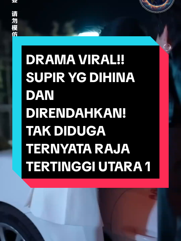 DRAMA VIRAL!! SUPIR YG DIHINA DAN DIRENDAHKAN! TAK DIDUGA TERNYATA RAJA TERTINGGI UTARA 1