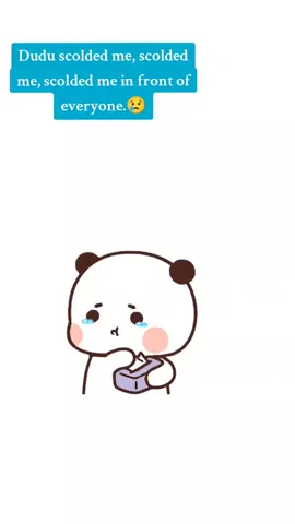 Dodo scolded me, scolded me, scolded me in front of everyone.😢😢😢💔💔💔 #foryou #fyp #foryoupage #dudububu #creatorsearchinsights 