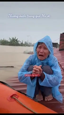 Miền trung ơi . Xin đừng mưa nữa nước ngập hết rồi . 