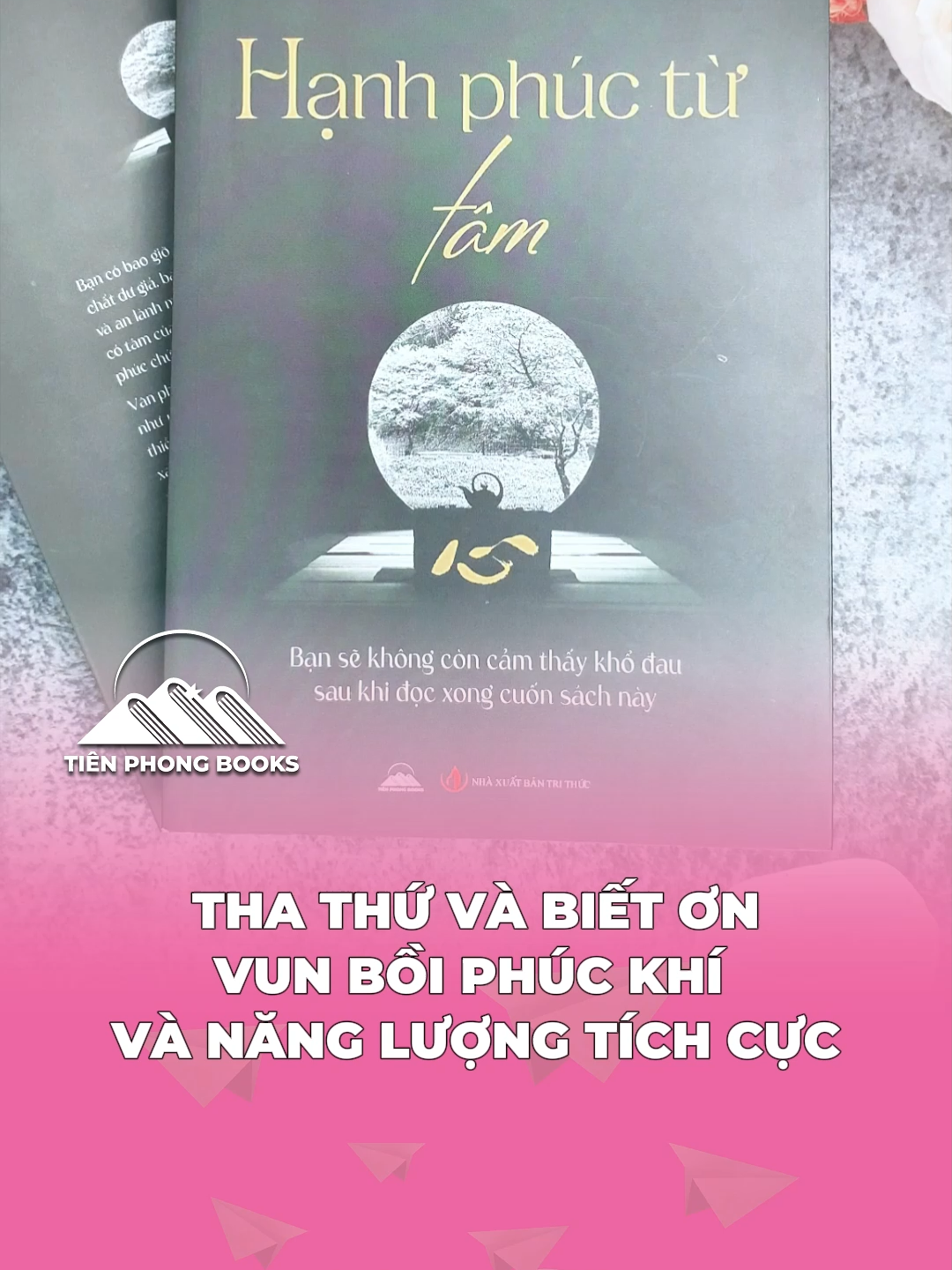 Tha thứ là giải nghiệp cho mình, biết ơn là nuôi dưỡng phúc khí. Khi đời sống thay đổi nhanh, phẩm hạnh con người càng được đòi hỏi cao hơn. #tienphongbooks #hanhphuctutam #sachhay #hanhphuc #phatday