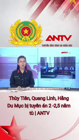 Thùy Tiên, Quang Linh, Hằng Du Mục bị tuyên án 2 -2,5 năm tù | ANTV #antv #congan #congannhandan #congannhandanvietnam #truyenhinhcongannhandan 