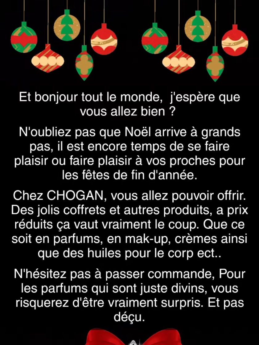 Les produits shogan sont vraiment incroyables, les parfums sont juste divins, ne passaient pas à côté de bons produits vraiment. Les odeurs des parfums de CHOGAN, ont réellement la même odeur qu'en parfumerie. Mes proches en sont ravis. 🎄🎅❤️‍🔥