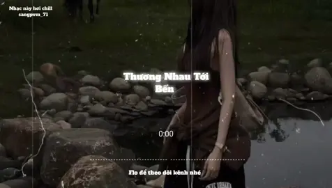 Thương Nhau Tới Bến #nghenhacmoingay #sangpvm_71 #nhaclofichill #lyrics #speedsongs 