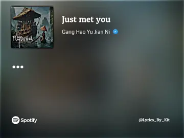 Just met you//Gang Hao Yu Jian Ni #fyp #foryou #foryoupage #tiktokmusic #viralvideo 