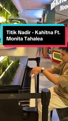 #titiknadir #kahitna #monitatahalea #pianoinpublic #publicpiano @ceritakahitna 