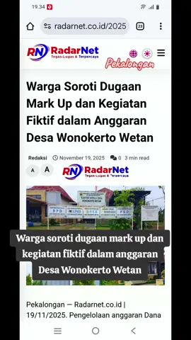 Bumdes Belum Berbadan Hukum, Anggaran Tetap Cair: Warga Pertanyakan Transparansi Desa Wonokerto Wetan Pekalongan — Radarnet. co. id | 19/11/2025. Pengelolaan anggaran Dana Desa Wonokerto Wetan, Kecamatan Wonokerto, tahun 2022 hingga 2024 menuai polemik dan sorotan tajam dari publik. Sejumlah alokasi anggaran dinilai tidak transparan, tumpang tindih, serta diduga kuat terjadi mark up hingga potensi kegiatan fiktif. Temuan ini berawal dari laporan warga dan pemerhati kebijakan yang mendapati ketidaksesuaian antara laporan realisasi kegiatan dengan kondisi faktual di lapangan. Salah satu sorotan terbesar ialah program Ketahanan Pangan Desa berupa pengadaan kambing dan pembangunan kandang. Pada tahun 2022, anggaran dialokasikan dalam tiga tahap, dan berlanjut dua tahap pada 2023, dengan total serapan mencapai Rp180.259.300. Anggaran ini diperuntukkan bagi pembelian kambing, pembangunan kandang, mesin pencacah pakan, serta biaya perawatan. Namun di lapangan, kini hanya tersisa kandang mangkrak tanpa aktivitas peternakan. Warga mengungkapkan bahwa kambing yang pernah dipelihara sempat dipindah lokasi, namun kini seluruhnya habis. “Terakhir sekitar 11 ekor, 3 disembelih, sebagian mati dan ada yang terjual,” ungkap salah satu warga. Ia juga menuturkan bahwa perawatan dilakukan sistem bagi hasil tanpa dukungan alat pakan seperti mesin pencacah rumput. “Setahu saya tidak ada mesin cacah dari awal. Biaya kandang katanya sekitar Rp30 juta,” tambahnya. Saat dikonfirmasi, Kepala Desa Wonokerto Wetan, Nazir Aziz, membenarkan bahwa pengadaan kambing berjumlah sekitar 50 ekor yang dibeli bertahap. “Saya akui kambing sudah habis karena sakit, mati, disembelih, dan ada juga yang dijual,” ujarnya. Ia juga mengklaim bahwa anggaran tidak hanya untuk kambing dan kandang, tetapi juga biaya perawatan, mesin pencacah pakan, serta jasa tenaga perawat. Indikasi Mark Up di Banyak Alokasi Anggaran Selain program peternakan, sejumlah program lain disebut sarat kejanggalan dan diduga terjadi mark up. Di antaranya: 1. Pengembangan Sarana Usaha Mikro, Kecil, Menengah & Koperasi — Rp15.650.000 (2022) 2. Pelatihan Pengelolaan BUMDes — Rp35.750.000 3. Peningkatan Produksi Peternakan — Total Rp180.259.300 (2022–2023) 4. Penguatan Ketahanan Pangan (Lumbung Desa) — Total Rp156.620.000 (2022–2023) 5. Peningkatan Produksi Tanaman Pangan — Total Rp224.760.000 (2023–2024) 6. Peningkatan Sarana Pemuda dan Olahraga — Total Rp199.901.800 (2023–2024) Warga dan pemerhati kebijakan mempertanyakan efektivitas seluruh program tersebut, mengingat minimnya dampak nyata bagi peningkatan PAD desa maupun kesejahteraan masyarakat. Beberapa kegiatan bahkan dinilai tidak memiliki nilai ekonomis dan tidak memberikan output jelas. BUMDes Belum Berbadan Hukum, Anggaran Tetap Cair Salah satu titik sorotan terbesar adalah alokasi dana untuk BUMDes yang dianggap tidak logis, karena status hukum BUMDes ternyata belum terbentuk secara resmi. Nazir Aziz mengakui hal tersebut. “Memang badan hukum belum keluar, tetapi usaha BUMDes sudah berjalan khususnya di bidang telekomunikasi dan WiFi. Pengelolaan keuangan juga melalui rekening atas nama BUMDes,” jelasnya. Namun bagi warga, hal ini justru memperkuat dugaan bahwa pengawasan kepala desa sebagai pembina BUMDes tidak berjalan sebagaimana mestinya. Warga Minta Audit Menyeluruh Pemerhati kebijakan desa mendesak aparat penegak hukum, inspektorat, dan lembaga pengawas lainnya melakukan audit investigatif. Mereka menilai sejumlah anggaran tidak relevan dengan output yang dihasilkan. “Anggaran desa itu milik masyarakat, bukan milik pribadi pejabat desa. Bila tidak sesuai peruntukan atau hilang, maka itu temuan kerugian negara dan harus di pertanggung jawabkan Kepala Desa