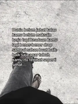 Sehat sehat selalu badan yang terlalu kupaksakan untuk mencari nafkah😪