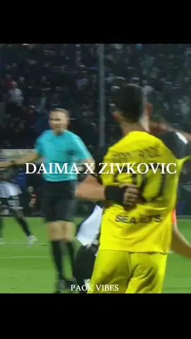 DAIMA X ZIVKOVIC🥶 #paokfc#passion 