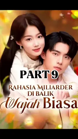 Part 9 || Rahasia Miliarder Di Balik Wajah Biasa : #dramacina #dramatiktok #trending #fyp #foryoupage 