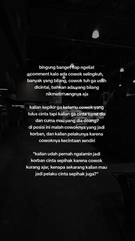 Serius, kalo kalian pake prinsip itu, cowok kurang ajar yang kalian benci sekarang kalian sendiri, jadi dibalik kalian pelaku sementara cowok baik yang korbannya, yang harusnya diganti tuh cowoknya, bukan sifat kalian. #fyp #foryou #ceritakita #adaceritaapahariini 
