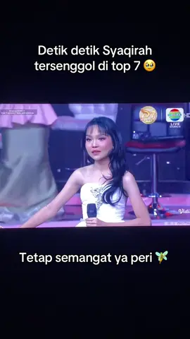 Syaqirah out di TOP 7 ! Jangan hujat lagi ya guys, mereka semua saudara🥰 #syaqirahda7 #indosiar #fyp #tersenggol #viralvideo 