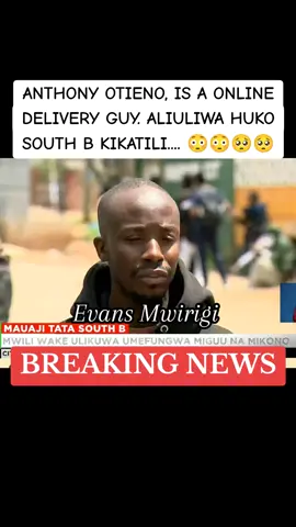 ANTHONY OTIENO, IS A ONLINE DELIVERY GUY. ALIULIWA HUKO SOUTH B KIKATILI.... 😳😳🥺🥺