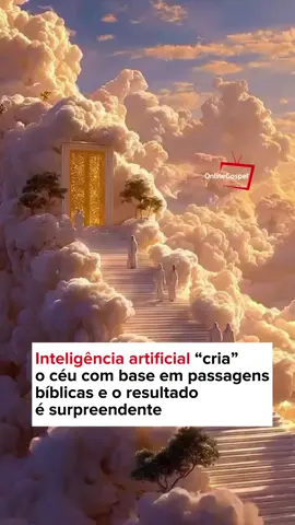 Surpreendente: Veja o resultado de uma edição com uso de inteligência artificial que criou o “céu da Bíblia” com base nas escrituras e passagens do livro sagrado. 