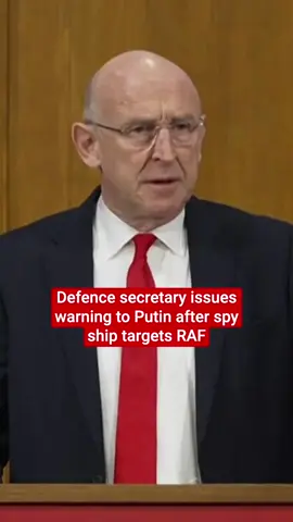 The defence secretary has issued a stark warning to Vladimir Putin after a Russian spy ship operating on the edge of UK waters directed lasers at RAF pilots. John Healey said the Russian spy ship Yantar was operating north of Scotland and had pointed lasers at pilots of surveillance aircraft monitoring its activities.
