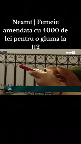 Neamt | Femeie amendata cu 4000 de lei pentru o gluma la 11#judetulneamt #gluma #112 #telemiasi 