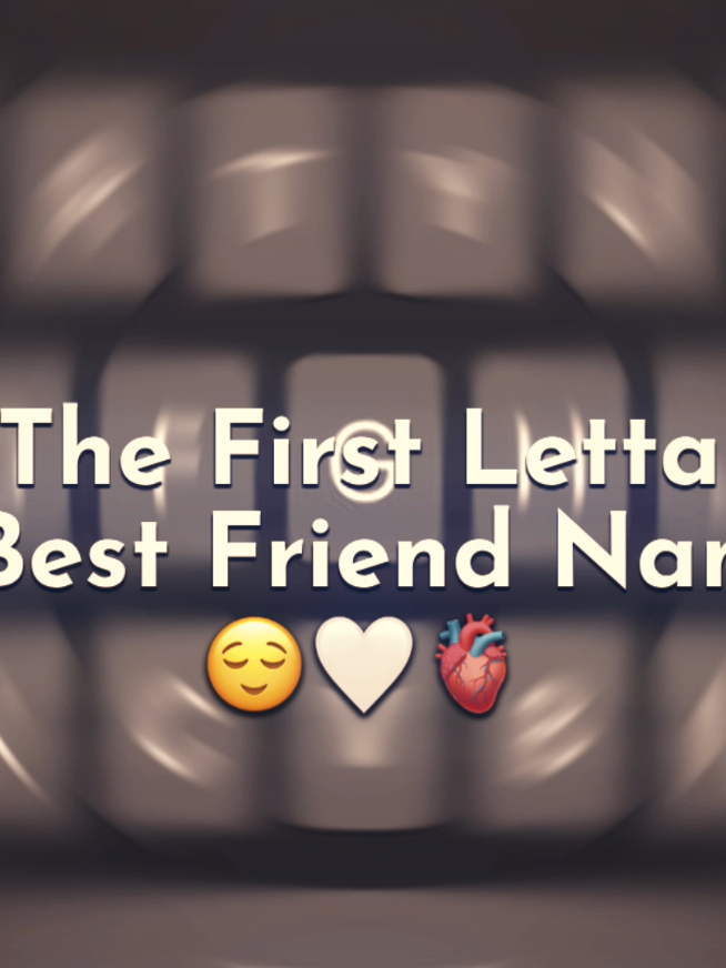 The First Lettar Of My Best Friend Name 😌🤍🫀#creatorsearchinsight #capcut #foryou❤️ #alightmotion 