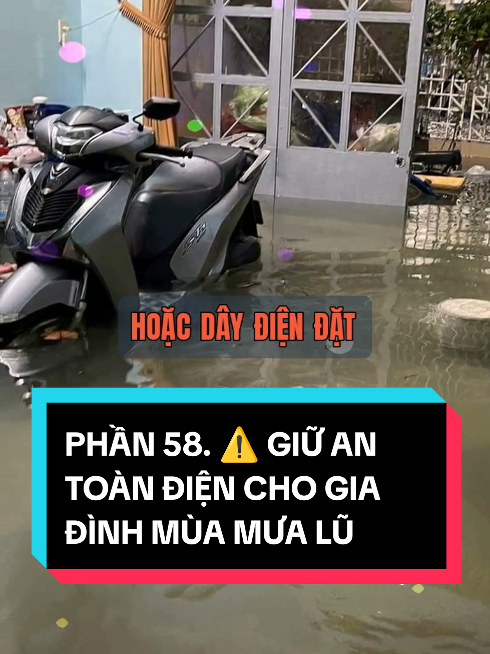 Phần 58. Giữ an toàn điện cho gia đình vào mùa mưa lũ. #antoandien #dienantoan #mualu  @Điện An Toàn @Điện An Toàn @Điện An Toàn 