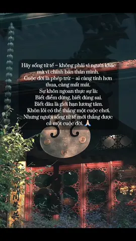 Hãy sống tử tế đừng hơn thua đố kị đừng áp đặt người khác. “Hoa thơm không cần hô to người tốt không cần treo bảng