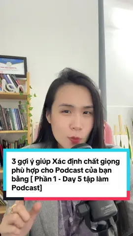 3 gợi ý giúp Xác định chất giọng phù hợp cho Podcast của bạn bằng [ Phần 1 - Day 5 tập làm Podcast] #giongnoihay #giongmiennam #podcast #taplampodcast #mclananh 