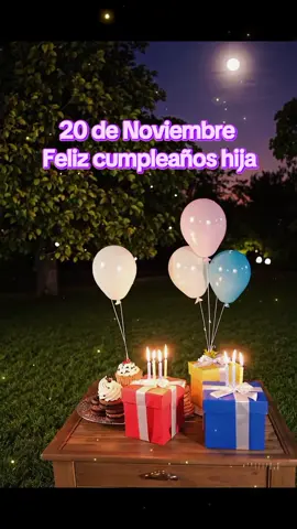 20 de Noviembre, Feliz cumpleaños hija mía. ✨ Que este año te encuentre libre, segura y llena de amor propio. #felizcumpleaños #dulinder #dedicatorias54 #hija 
