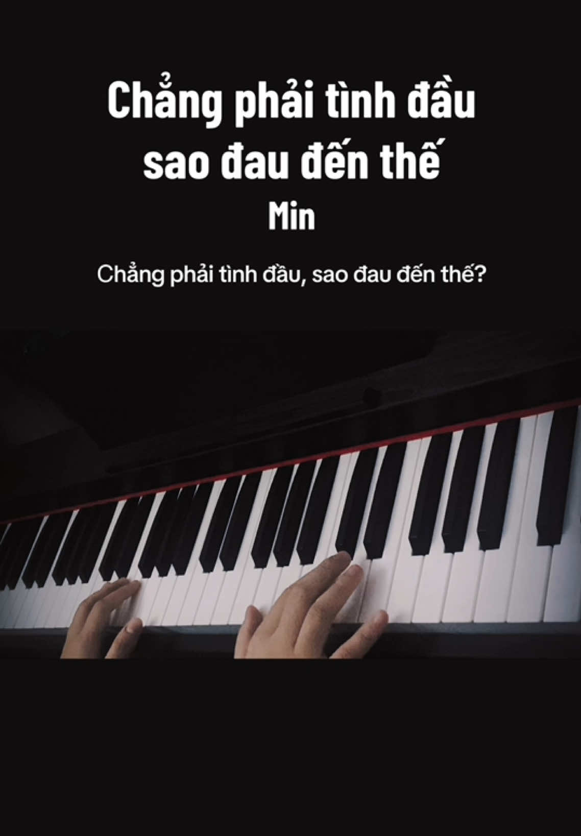 Chẳng phải tình đầu sao đau đến thế - Min #changphaitinhdausaodaudenthe #min #pianocover #dangrangto 