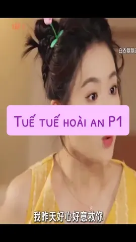 Tuế Tuế Hoài An P1 #phimhay #reviewphim #xuhuong 