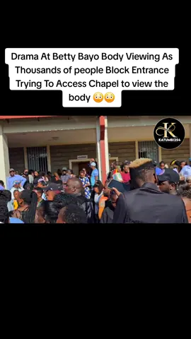 Drama At Betty Bayo Body Viewing As Thousands of people Block Entrance Trying To Access Chapel to view the body 😳😳 #BettyBayoBurial #BettyBayoBurialLive #BurialCeremonyOfBettyBayo  #BettyBayoChildren #SkyBettyBayoDaughter