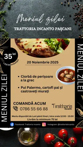 (P) 𝗠𝗲𝗻𝗶𝘂𝗹 𝗭𝗶𝗹𝗲𝗶 - 𝗷𝗼𝗶, 𝟮𝟬 𝗻𝗼𝗶𝗲m𝗯𝗿𝗶𝗲 𝟮𝟬𝟮𝟱 🍽 🥣 Ciorbă de perișoare a la grec 🍗 Pui Palermo, cartofi pai și castraveți murați 𝗧𝗲𝗹𝗲𝗳𝗼𝗻: 📞 0786 55 66 88 𝗟𝗼𝗰𝗮𝘁̦𝗶𝗲: 📍 str. Moldovei nr 2, Pașcani