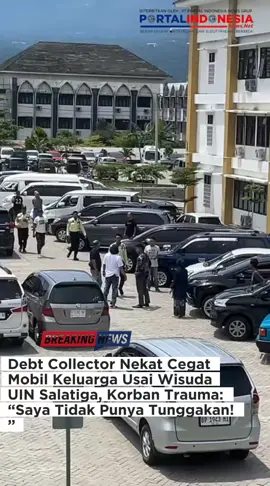Debt Collector Nekat Cegat Mobil Keluarga Usai Wisuda UIN Salatiga, Korban Trauma: “Saya Tidak Punya Tunggakan!” #salatiga #Salatiga #salatiga24jam #salatigatiktok #salatigahits 