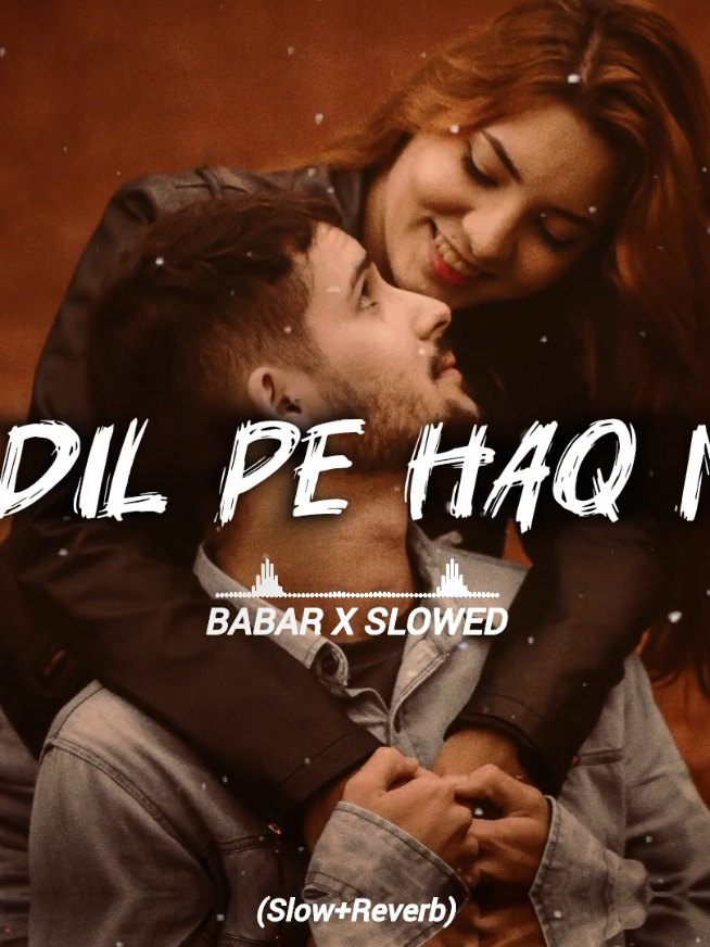 (Tere Dil Pe Haq Mera Hai)🥹❤️🤌Slowed Reverb Full Song🎧🔥#babarxslowed786 #babarxslowed7 #1m #slowed #fyp 