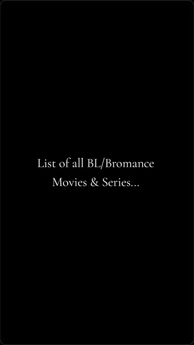 List of all Bl/Bromance movies & series that I've already watched. Some are not done yet. Any recommendations guysss??? I want more...
