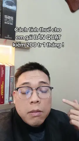 Cách tính thuế dành cho các em gái bán quạt, xem kĩ để đừng kê khai sang thuế của bán đồ điện tử nhé ! #bigbrother 