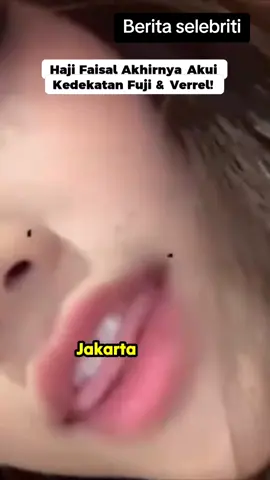 Haji Faisal Akhirnya Akui Kedekatan Fuji & Verrel! #fuji #verrelbramasta #verfu #selebriti #gosipartis 