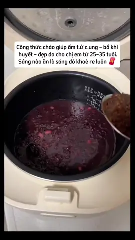 Công thức cháo giúp ấm t.ử c.ung – bổ khí huyết – đẹp da cho chị em từ 25–35 tuổi. Sáng nào ăn là sáng đó khoẻ re luôn 🧧 #GlowUp #phunu #duongsinh #cheduongnhan #duongkhihuyet 