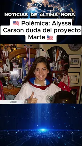 Confesión de Alyssa Carson: ‘La oferta a Marte fue un error
 #Alisa#Adiós#Marte#usa#eeuu