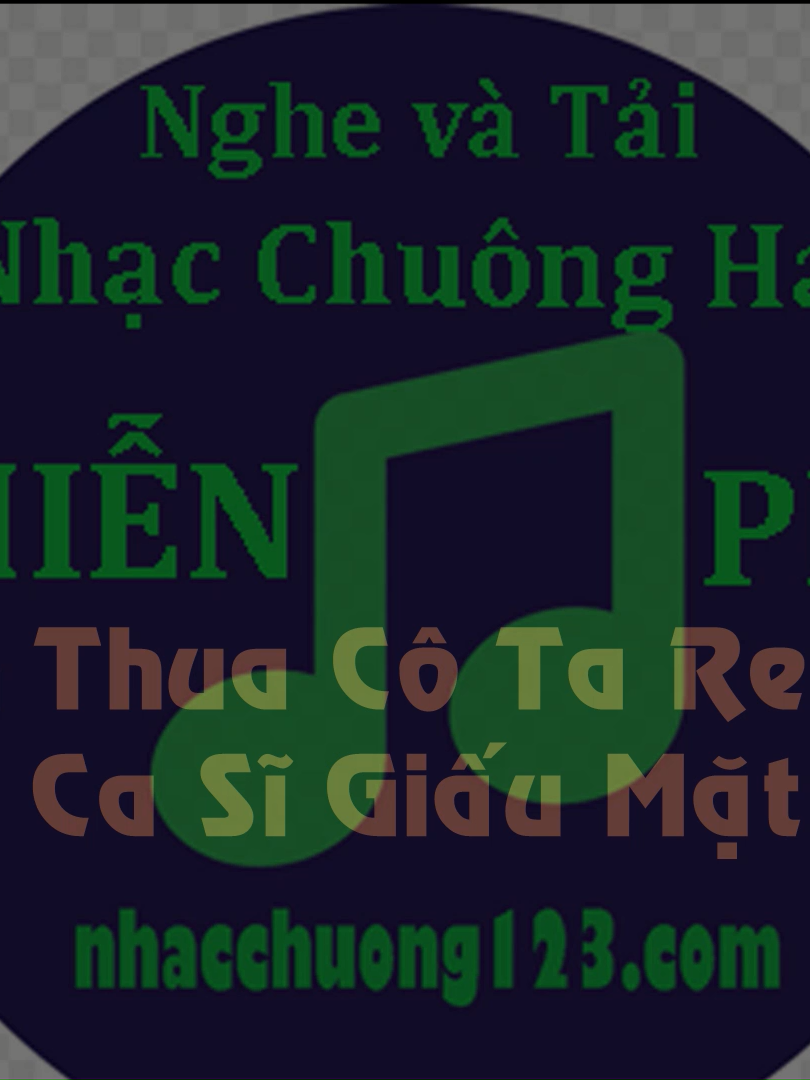Nhạc chuông Em Thua Cô Ta Remix - Ca Sĩ Giấu Mặt