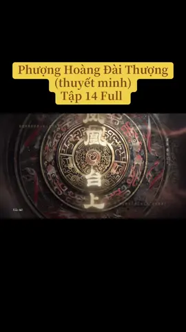 Phượng Hoàng Đài Thượng tập 14 #phuonghoangdaithuong #phuonghoangdaithuongthuyetminh #phuonghoangdaithuongtap14 #phuonghoangdaithuongtap14full